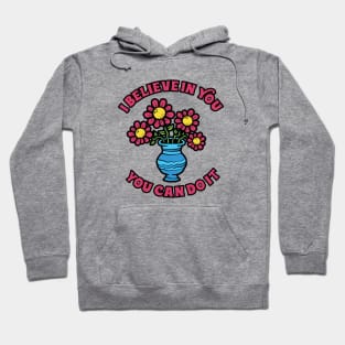 I Believe In You Flower Hoodie